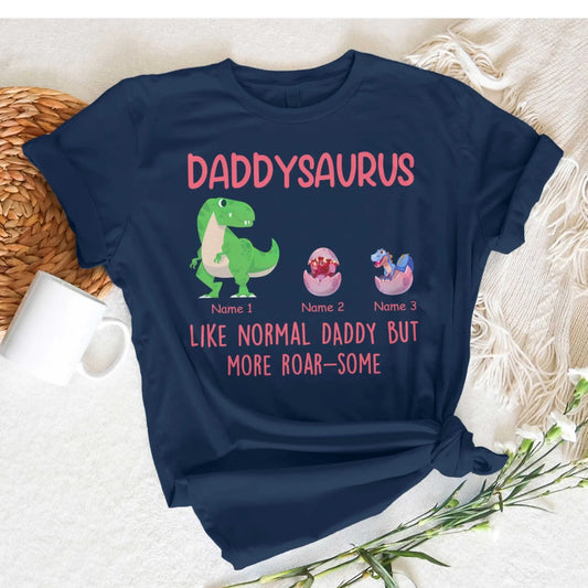 Daddysaurus Like Normail Daddy But More Roar-Some - Personalized T-Shirt, Custom Choo