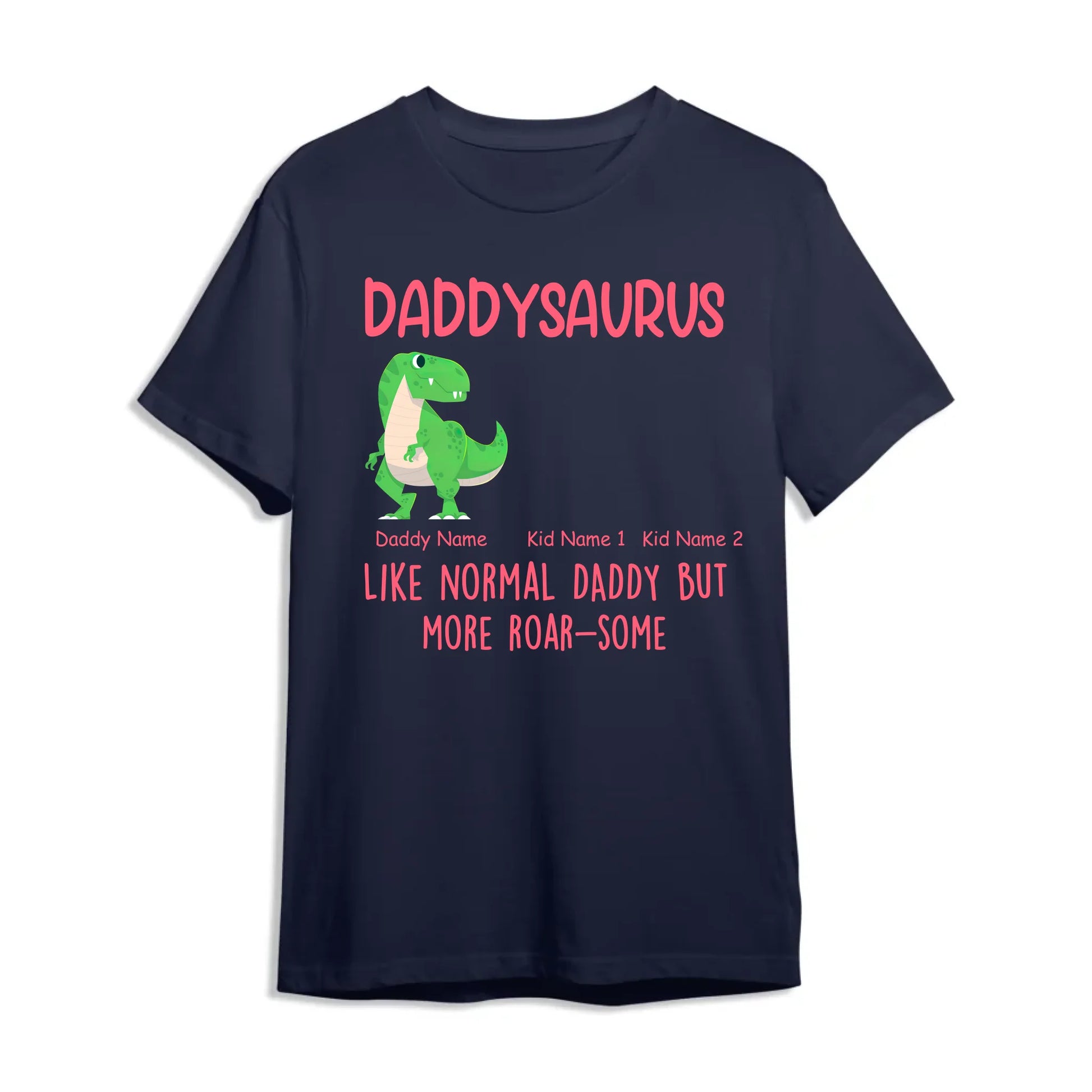 Daddysaurus Like Normail Daddy But More Roar-Some - Personalized T-Shirt, Custom Choo