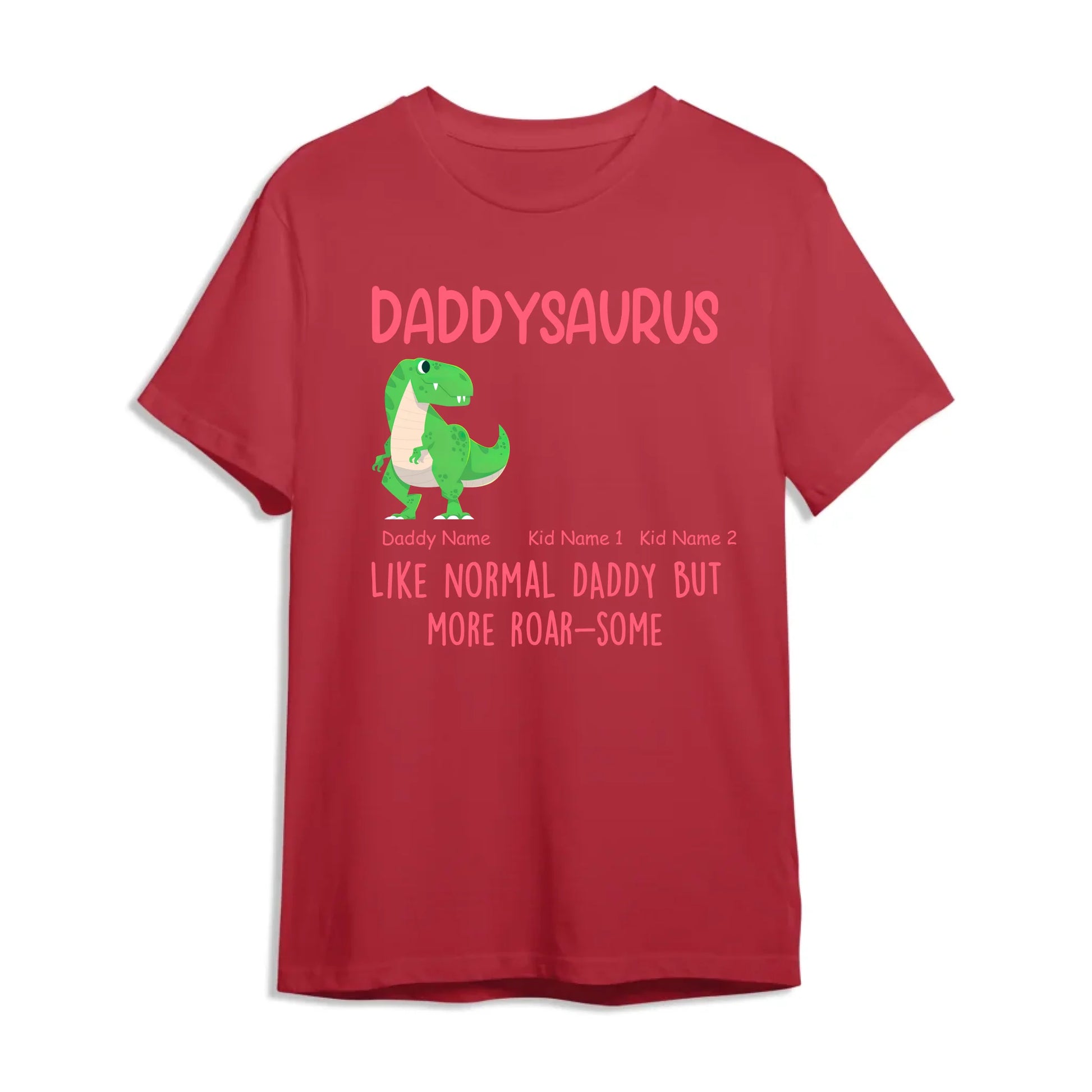 Daddysaurus Like Normail Daddy But More Roar-Some - Personalized T-Shirt, Custom Choo