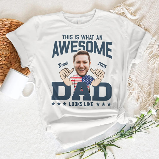 This Is What An Awesome Dad Looks Like, Personalized Photo Dad, Name & Date, Happy Father's Day Shirt, Custom Choo