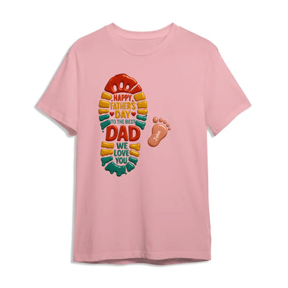 Happy Father's Day to the best Dad, We Love You Shirt, Custom Choo