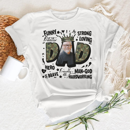 DAD – The King of Our Hearts, Strong. Loving. Heroic, Father's Day Shirt, Custom Choo
