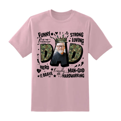DAD – The King of Our Hearts, Strong. Loving. Heroic, Father's Day Shirt, Custom Choo