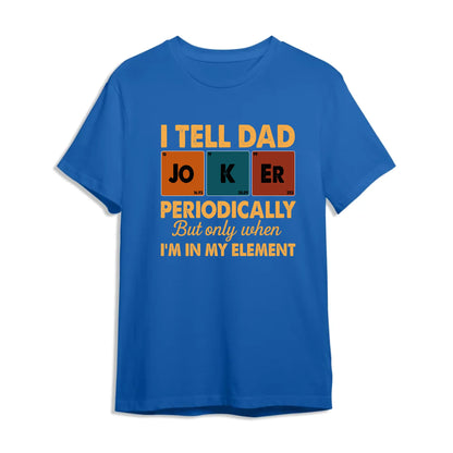 Periodic Joker Dad Shirt – Funny Science T-Shirt for Father's Day, Custom Choo