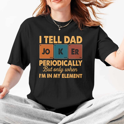 Periodic Joker Dad Shirt – Funny Science T-Shirt for Father's Day, Custom Choo