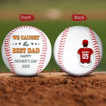 WE CAUGHT THE BEST DAD, HAPPY FATHER'S DAY 2025 BASEBALL, Custom Choo