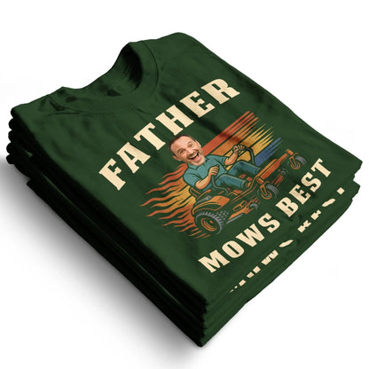 Personalized Photo Dad, Father Mows Best Shirt, Funny Lawn Mowing Dad Shirt, Father’s Day Gift - Custom Choo