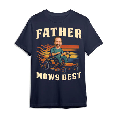 Personalized Photo Dad, Father Mows Best Shirt, Funny Lawn Mowing Dad Shirt, Father’s Day Gift - Custom Choo