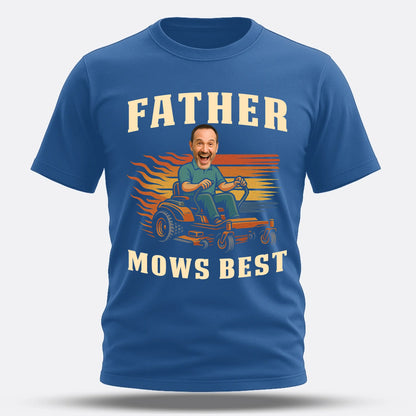 Personalized Photo Dad, Father Mows Best Shirt, Funny Lawn Mowing Dad Shirt, Father’s Day Gift - Custom Choo
