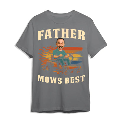 Personalized Photo Dad, Father Mows Best Shirt, Funny Lawn Mowing Dad Shirt, Father’s Day Gift - Custom Choo