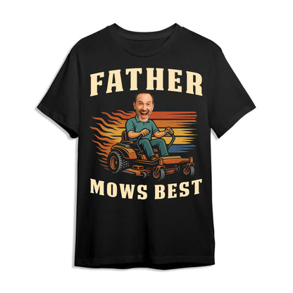 Personalized Photo Dad, Father Mows Best Shirt, Funny Lawn Mowing Dad Shirt, Father’s Day Gift - Custom Choo