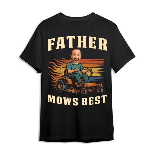 Personalized Photo Dad, Father Mows Best Shirt, Funny Lawn Mowing Dad Shirt, Father’s Day Gift - Custom Choo