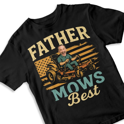 Father Mows Best Shirt, Funny Lawn Mowing Dad Shirt, Father’s Day Gift, Personalized Photo Dad - Custom Choo