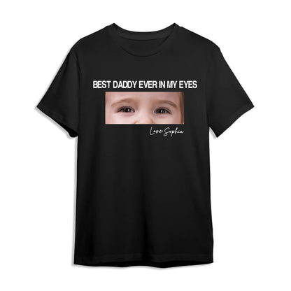 Best daddy ever in my eyes, Father's day T-shirt - Custom Choo