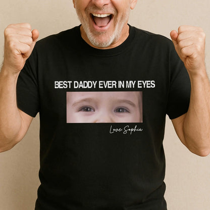 Best daddy ever in my eyes, Father's day T-shirt - Custom Choo