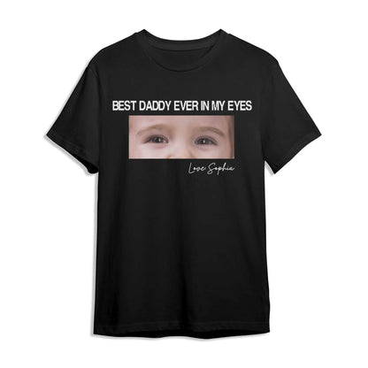 Best daddy ever in my eyes, Father's day T-shirt - Custom Choo
