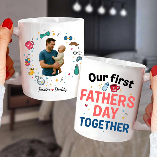 Our First Father's Day Together, Mug Gift For Dad - Custom Choo