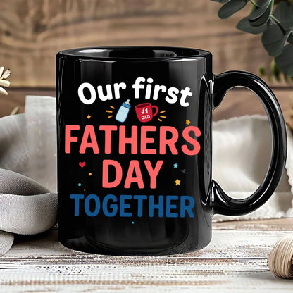 Our First Father's Day Together, Mug Gift For Dad - Custom Choo