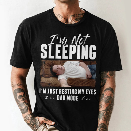 I'm Not Sleeping I'm Just Resting My Eyes Dad Mode, Personalized Shirt, Custom Choo