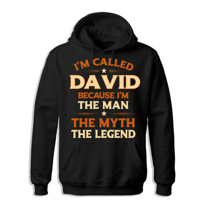 I'M CALLED DAVID BECAUSE I'M THE MAN THE MYTH THE LEGEND, PERSONALIZED SHIRT - Custom Choo