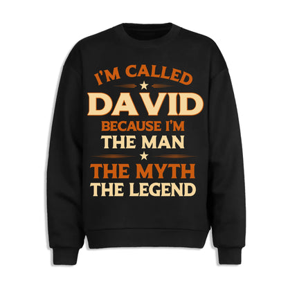 I'M CALLED DAVID BECAUSE I'M THE MAN THE MYTH THE LEGEND, PERSONALIZED SHIRT - Custom Choo