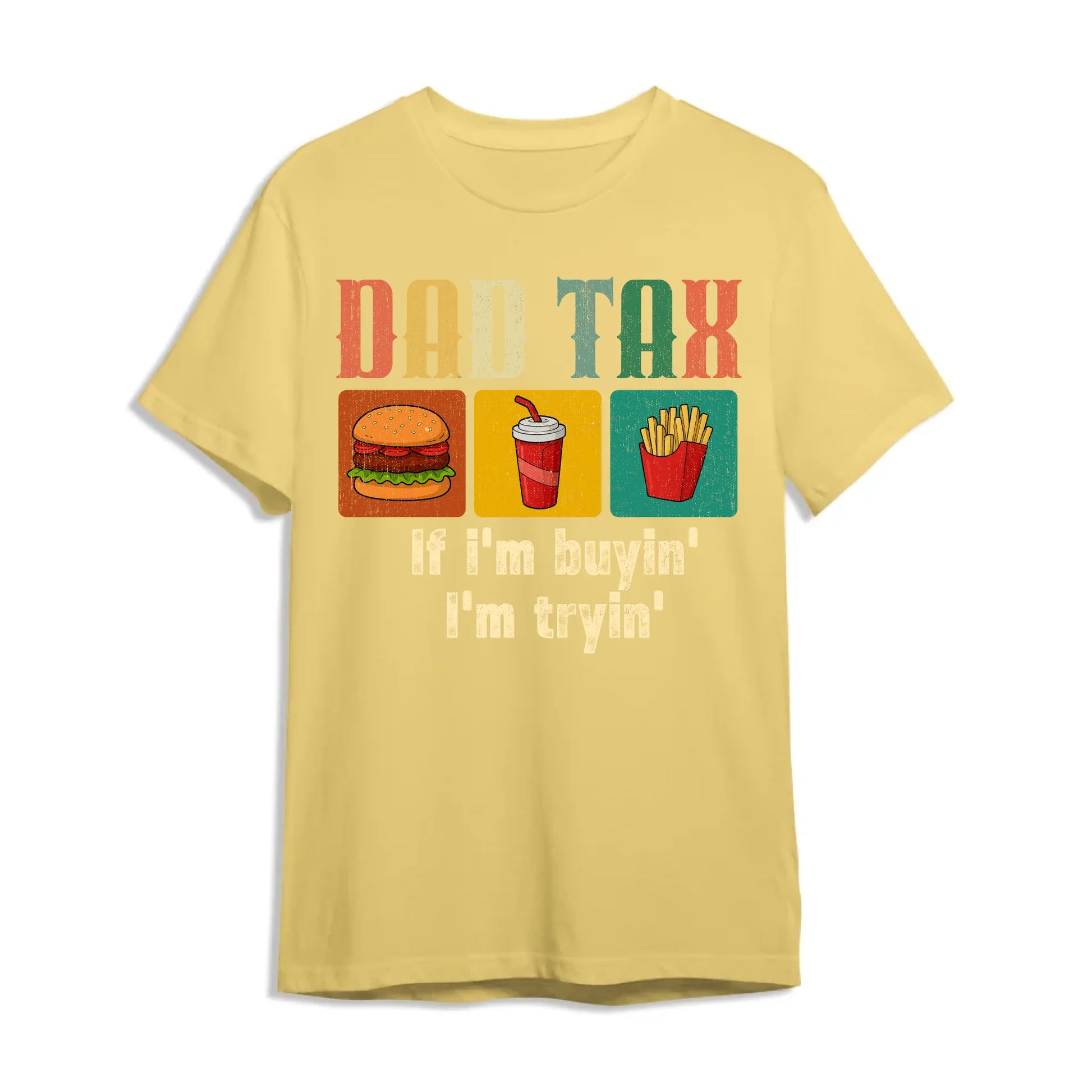 Dad Tax, if I'm buyin' , I'm tryin', Father's day T-shirt - Custom Choo