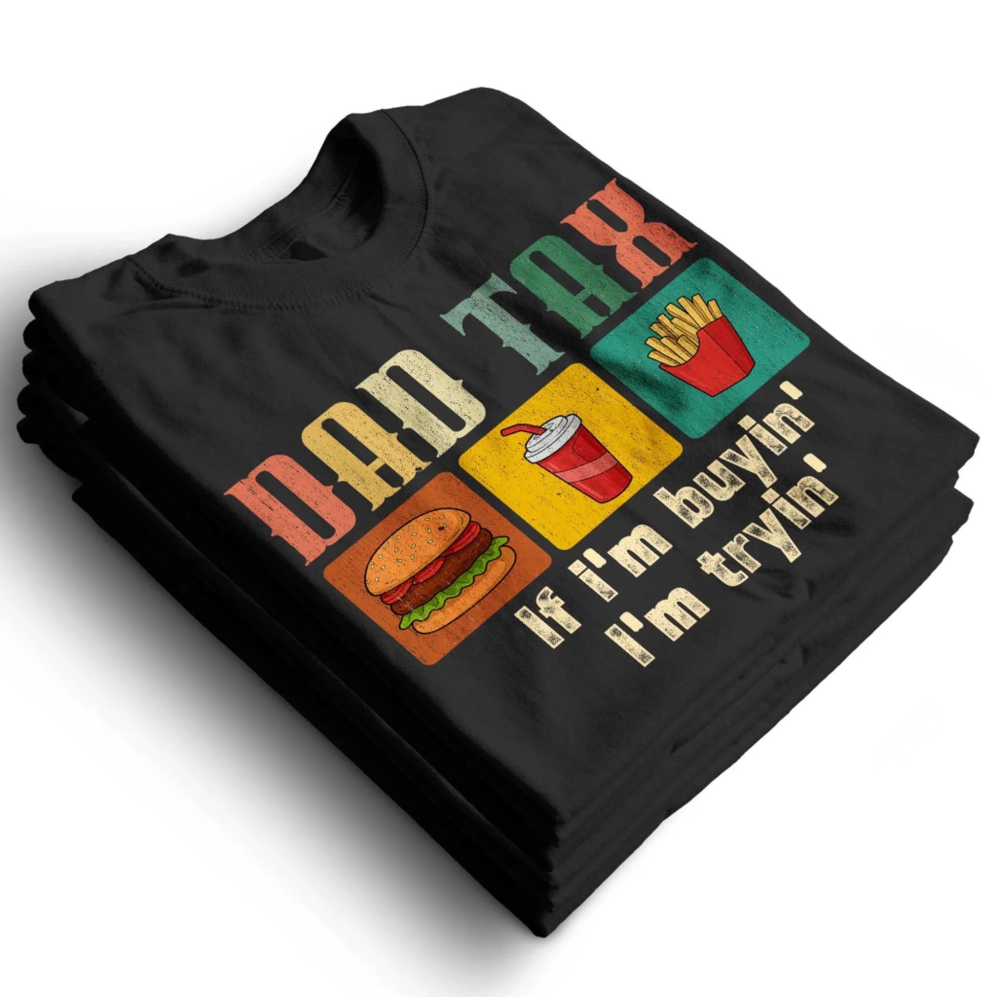 Dad Tax, if I'm buyin' , I'm tryin', Father's day T-shirt - Custom Choo
