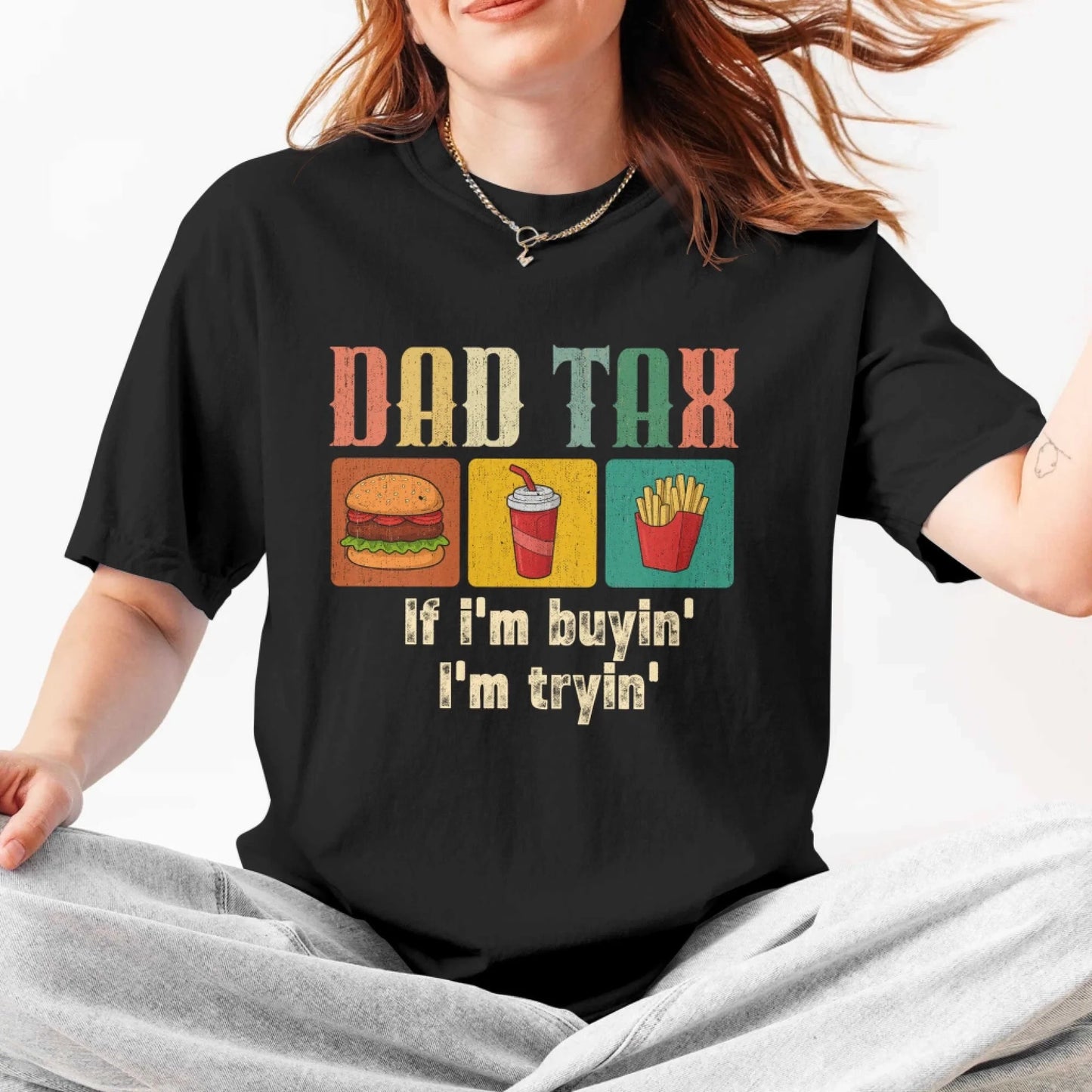 Dad Tax, if I'm buyin' , I'm tryin', Father's day T-shirt - Custom Choo