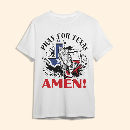 PRAY FOR TEXAS - AMEN, PRAY FOR TEXAS T-SHIRT - Custom Choo