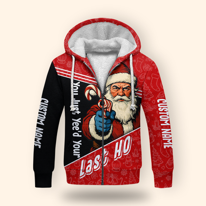 Funny Santa Hoodie – You Just Yeed Your Last Ho, Custom Name Christmas Zip Up, Holiday Humor Hoodie Gift