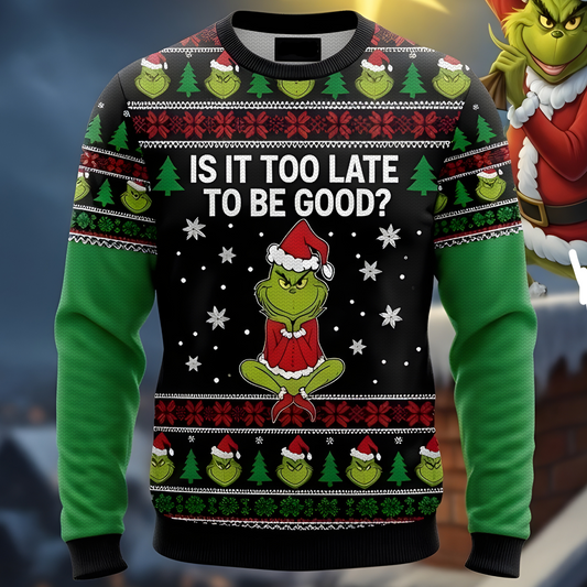 Funny Ugly Christmas Sweater - IS IT TOO LATE TO BE GOOD 2 ?