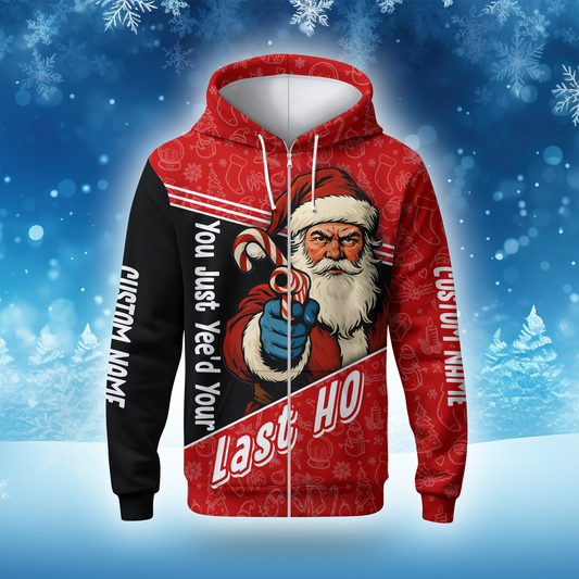 Funny Santa Hoodie – You Just Yeed Your Last Ho, Custom Name Christmas Zip Up, Holiday Humor Hoodie Gift