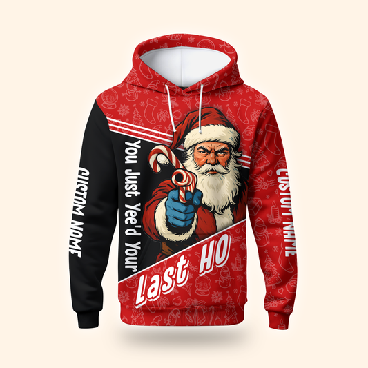 Funny Santa Hoodie – You Just Yeed Your Last Ho, Custom Name Christmas Zip Up, Holiday Humor Hoodie Gift