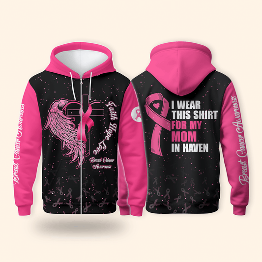 Faith Hope Love For My Mom In Heven - Breast Cancer Awareness Shirt, Custom Choo