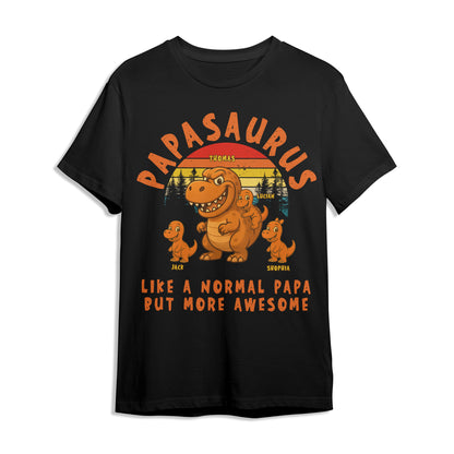 PAPASAURUS - PERSONALIZED SHIRT - LIKE A NORMAL PAPA... - Custom Choo